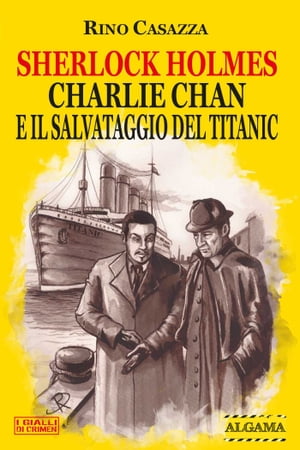 Sherlock Holmes, Charlie Chan e il salvataggio del Titanic