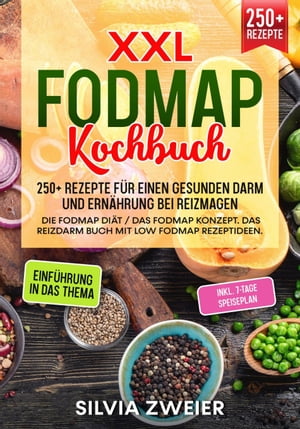 ŷKoboŻҽҥȥ㤨FODMAP Kochbuch ? 250+ Rezepte f?r einen gesunden Darm und Ern?hrung bei Reizmagen Das FODMAP Konzept / FODMAP Di?t ? Das Reizdarm Buch mit Low FODMAP Rezeptideen. Inklusive 7-Tage Ern?hrungsplanŻҽҡ[ Silvia Zweier ]פβǤʤ470ߤˤʤޤ