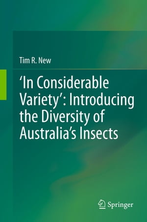 ‘In Considerable Variety’: Introducing the Diversity of Australia’s Insects