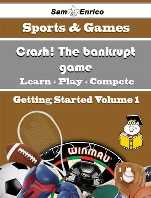 A Beginners Guide to Crash! The bankrupt game (Volume 1)
