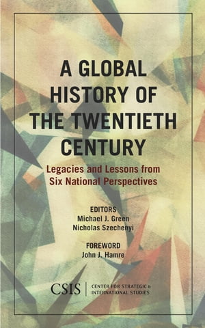 A Global History of the Twentieth Century Legacies and Lessons from Six National Perspectives【電子書籍】