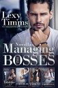 Managing the Bosses Novellas Managing the Bosses Series【電子書籍】[ Lexy Timms ]