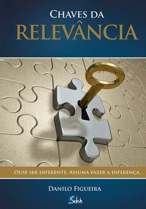 Chaves da relev?ncia Ouse ser diferente. Assuma fazer a diferen?a【電子書籍】[ Danilo Figueira ]