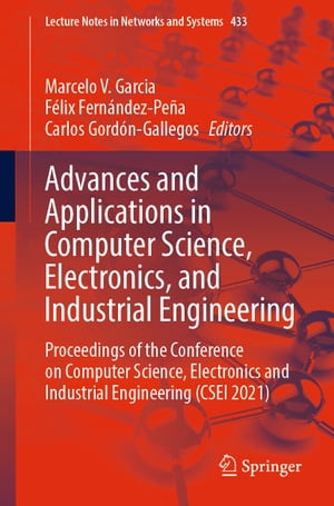 ŷKoboŻҽҥȥ㤨Advances and Applications in Computer Science, Electronics, and Industrial Engineering Proceedings of the Conference on Computer Science, Electronics and Industrial Engineering (CSEI 2021ŻҽҡۡפβǤʤ20,662ߤˤʤޤ