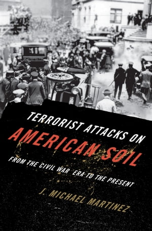 Terrorist Attacks on American Soil From the Civil War Era to the PresentŻҽҡ[ ...