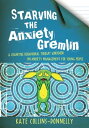 Starving the Anxiety Gremlin A Cognitive Behavioural Therapy Workbook on Anxiety Management for Young People【電子書籍】 Kate Collins-Donnelly