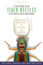 A Field Guide to the Tiger Beetles of the United States and Canada Identificatio...