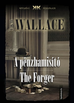 A p?nzhamis?t? - The Forger【電子書籍】[ Edgar Wallace ]