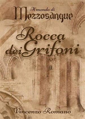 Il mondo di Mezzosangue - Rocca dei GrifoniŻҽҡ[ Vincenzo Romano ]