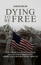 Dying to be Free How America 039 s Ruling Class Is Killing and Bankrupting Americans, and What to Do About It How America 039 s Ruling Class Is Killing and Bankrupting Americans, and What to Do About It【電子書籍】 Leland Stillman