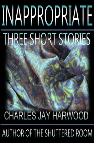 Inappropriate: Three Short Stories