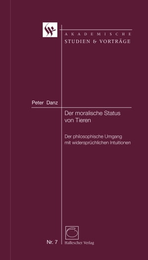 Der moralische Status von Tieren Der philosophische Umgang mit widerspr?chlichen Intuitionen