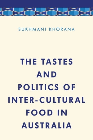 The Tastes and Politics of Inter-Cultural Food in Australia