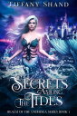 Secrets Among The Tides【電子書籍】[ Tiffany Shand ]