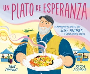 Un plato de esperanza (A Plate of Hope Spanish Edition) La inspiradora historia del chef Jos? An..
