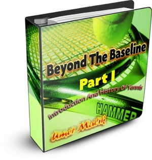 Beyond The Baseline : Part I (Introduction and History of Tennis)