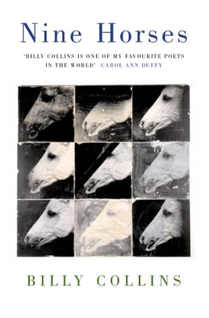 Nine Horses【電子書籍】[ Billy Collins ]