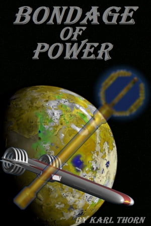 Bondage of Power【電子書籍】 Karl Thorn