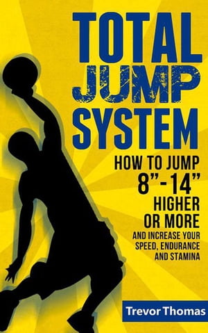 How to Jump Higher: Total Jump System
