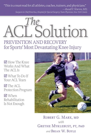 ŷKoboŻҽҥȥ㤨The ACL Solution Prevention and Recovery for Sports' Most Devastating Knee InjuryŻҽҡ[ Robert G. Marx, MD ]פβǤʤ2,213ߤˤʤޤ