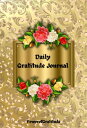 Daily Gratitude Journal Guided Prompts to Build a Practice of Gratitude, Focus, and Change (40 Days), Mindfulness Manifestation Prompts, Give Thanks, Change Your Life 【電子書籍】 Gloria F. MAXWELL