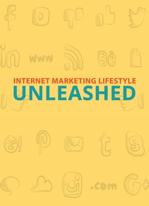 Internet Marketing Lifestyle Unleashed