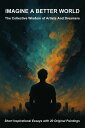 Imagine a Better World The Collective Wisdom of Artists and Dreamers【電子書籍】[ Petr...