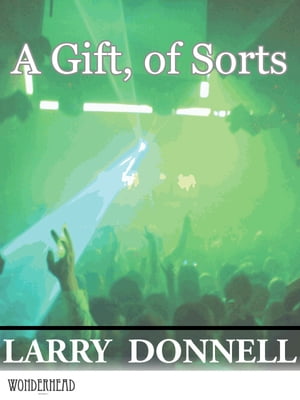 A Gift, of Sorts【電子書籍】[ Larry Donnell ]