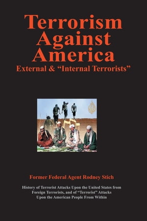 Terrorism Againsts America: External and Internal TerroristsŻҽҡ[ Rodney Stich ]