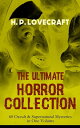 H. P. LOVECRAFT ? The Ultimate Horror Collection: 60 Occult & Supernatural Mysteries in One Volume The Greatest Spine-Chilling and Blood-Curdling Stories of Terror & Macabre: The Call of Cthulhu, The White Ship, The Dunwich Horror, At 