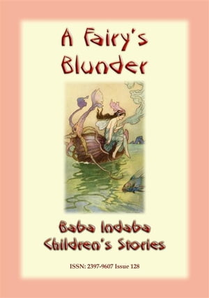 A FAIRY'S BLUNDER - A Childrens Fairy Story Baba Indaba Children's Stories - Issue 128Żҽҡ[ Anon E Mouse ]