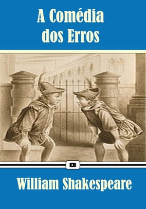 A Comédia dos Erros - Edição Especial Ilustrada(Coleção Clássicos de Shakespeare)