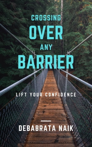 Crossing Over Any Barrier【電子書籍】[ DEBABRATA NAIK ]