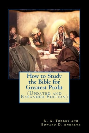How to Study the Bible for Greatest Profit (Updated and Expanded Edition)