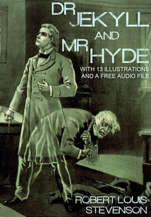 Dr. Jekyll and Mr. Hyde. With 13 Illustrations and a Free Audio File.Żҽҡ[ Robert Louis Stevenson ]