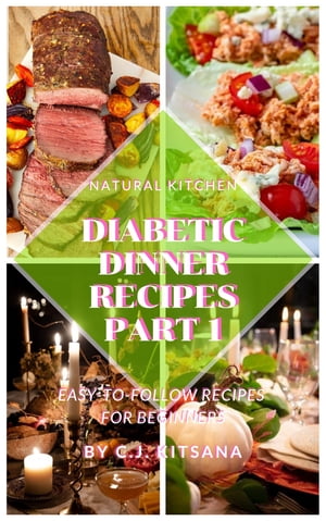 Diabetic Dinner Recipes Healthy and delicious Diabetic dinner recipesŻҽҡ[ C.J.Kitsana ]