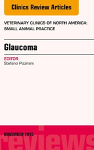 Glaucoma, An Issue of Veterinary Clinics of North America: Small Animal Practice 45-6