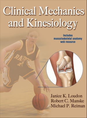 Clinical Mechanics and Kinesiology【電子書籍】[ Janice K. Loudon ]