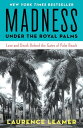 Madness Under the Royal Palms Love and Death Behind the Gates of Palm Beach【電子書籍】 Laurence Leamer