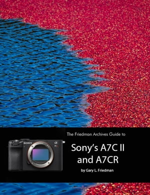 The Friedman Archives Guide to Sony's A7C II and A7CR