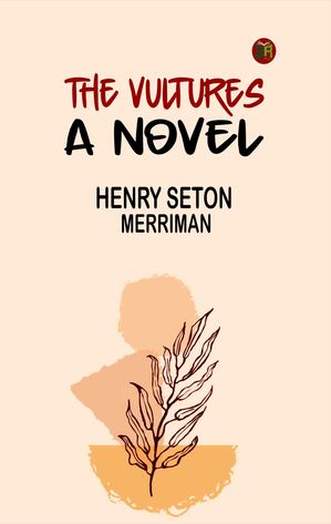ŷKoboŻҽҥȥ㤨THE VULTURES A NOVELŻҽҡ[ Henry Seton Merriman ]פβǤʤ158ߤˤʤޤ