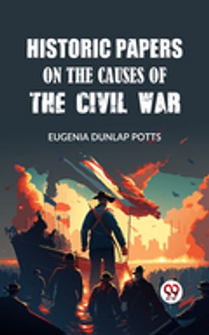 ŷKoboŻҽҥȥ㤨Historic Papers on the Causes of the Civil WarŻҽҡ[ Eugenia Dunlap Potts ]פβǤʤ162ߤˤʤޤ