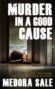 Murder In A Good Cause A John Sanders/Harriet Jeffries Mystery【電子書籍】[ Medora Sal...