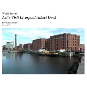 Let's Visit Liverpool Albert Dock【電子書籍】[ Worl Traveler ]
