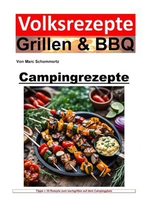ŷKoboŻҽҥȥ㤨Volksrezepte Grillen und BBQ - Campingrezepte Einfach, lecker, drau?en: 35 Rezepte f?r Grill- und CampingfreundeŻҽҡ[ Marc Schommertz ]פβǤʤ300ߤˤʤޤ