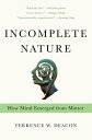 Incomplete Nature: How Mind Emerged from Matter dq [ Terrence W. Deacon ]