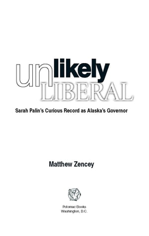 Unlikely Liberal: Sarah Palin's Curious Record as Alaska's Governor