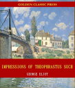 ŷKoboŻҽҥȥ㤨Impressions of Theophrastus SuchŻҽҡ[ George Eliot ]פβǤʤ132ߤˤʤޤ