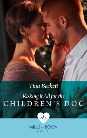 Risking It All For The Children's Doc (Mills & Boon Medical)
