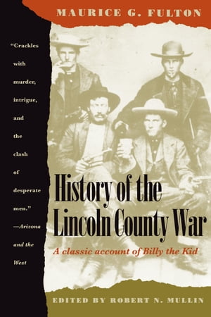 History of the Lincoln County War【電子書籍】[ Maurice G. Fulton ]